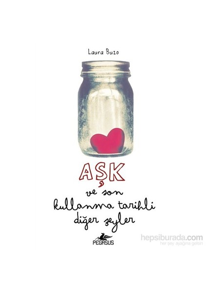 Aşk Ve Son Kullanma Tarihli Diğer Şeyler - Laura Buzo