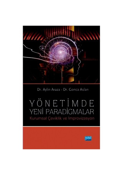 Yönetimde Yeni Paradigmalar Kurumsal Çeviklik Ve İmprovizasyon-Gonca Aslan