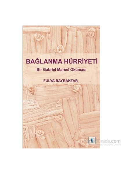 Bağlanma Hürriyeti - Bir Gabriel Marcel Okuması-Fulya Bayraktar