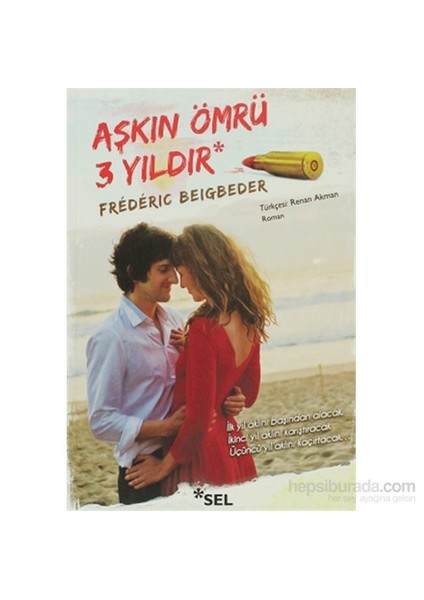 Aşkın Ömrü 3 Yıldır - Frédéric Beigbeder