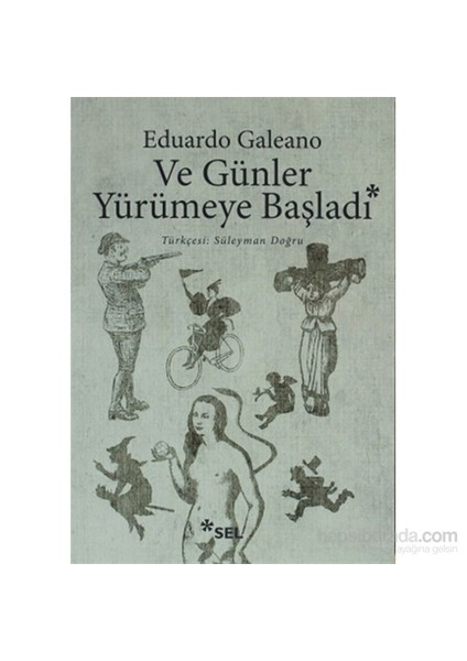 Ve Günler Yürümeye Başladı - Eduardo Galeano