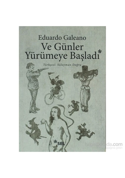 Ve Günler Yürümeye Başladı - Eduardo Galeano