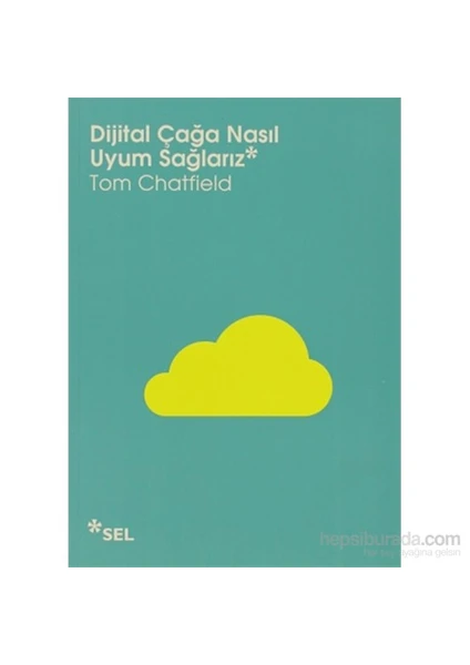 Dijital Çağa Nasıl Uyum Sağlarız-Tom Chatfield