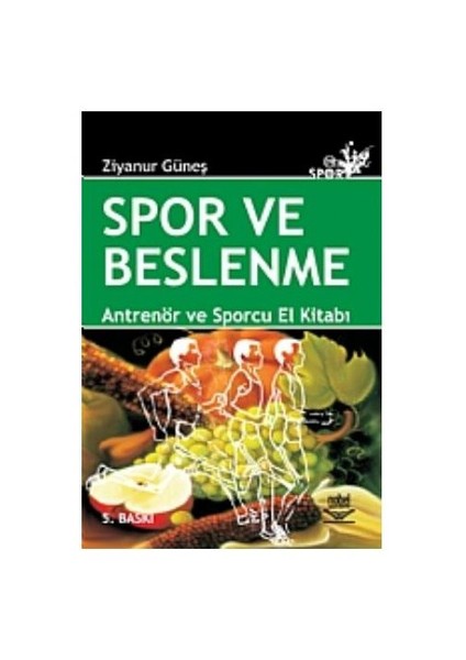 Spor Ve Beslenme - Antrenör ve Sporcu El Kitabı - Ziyanur Güneş