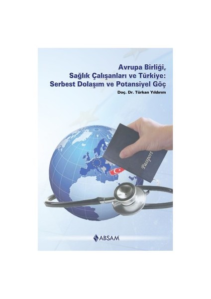 Avrupa Birliği, Sağlık Çalışanları Ve Türkiye: Serbest Dolaşım Ve Potansiyel Göç-Türkan Yıldırım