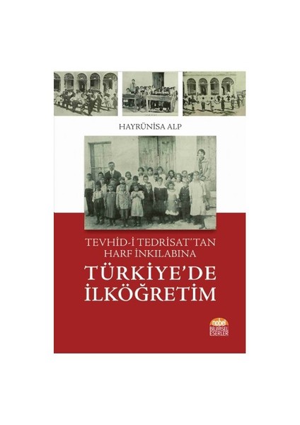Tevhid-İ Tedrisat’Tan Harf İnkılabına Türkiye’De İlköğretim-Hayrünisa Alp