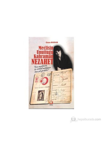 Meclisin Unuttuğu Kahraman Nezahet-Ozan Bodur