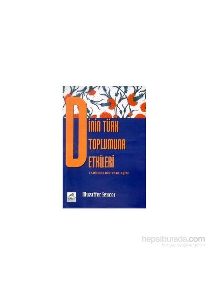 Dinin Türk Toplumuna Etkileri-Muzaffer Sencer
