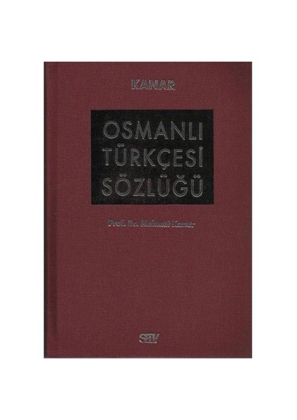 Osmanlı Türkçesi Sözlüğü-A-Z’ye Büyük Boy Bez Ciltli - Mehmet Kanar