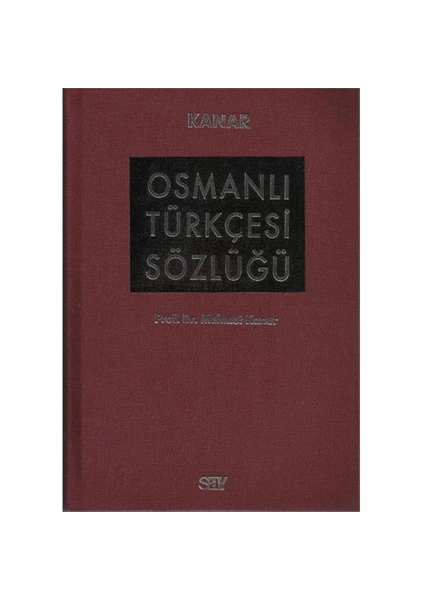 Osmanlı Türkçesi Sözlüğü-A-Z’ye Büyük Boy Bez Ciltli - Mehmet Kanar