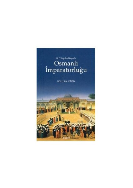 19. Yüzyıl Başında Osmanlı İmparatorluğu-William Eton