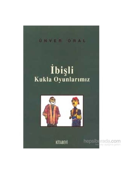 İbişli Kukla Oyunlarımız 15. Metin-Ünver Oral