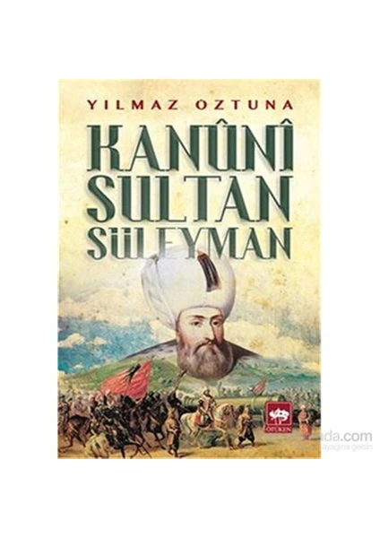 Kanuni Sultan Süleyman-Yılmaz Öztuna