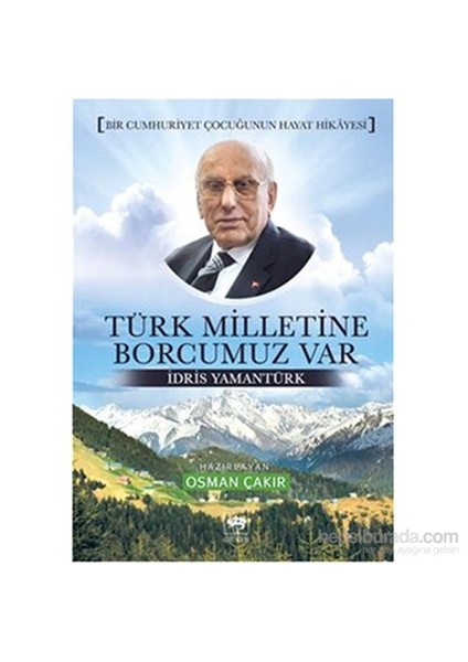 Türk Milletine Borcumuz Var - İdris Yamantürk