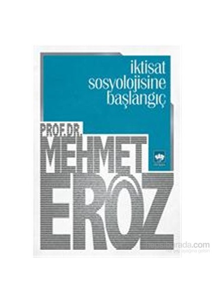 İktisat Sosyolojisine Başlangıç-Mehmet Eröz