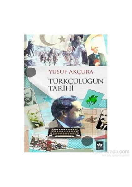 Türkçülüğün Tarihi-Yusuf Akçura