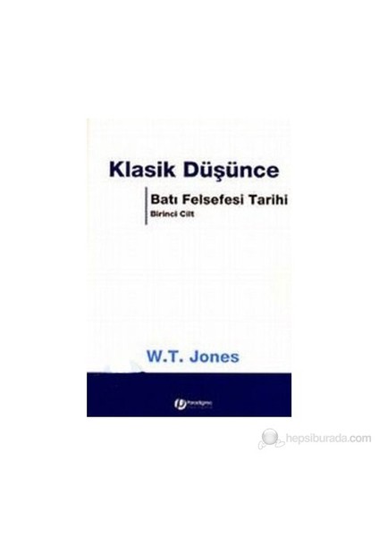 Batı Felsefesi Tarihi 1: Klasik Düşünce-W. T. Jones