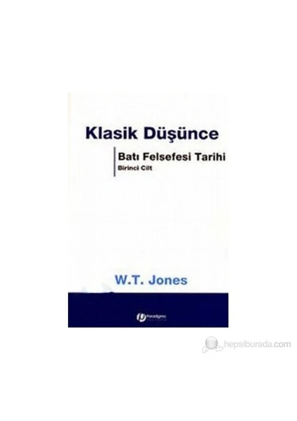 Batı Felsefesi Tarihi 1: Klasik Düşünce-W. T. Jones