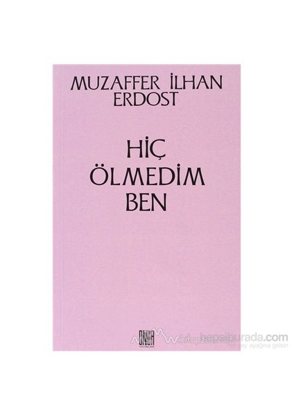 Hiç Ölmedim Ben-Muzaffer İlhan Erdost