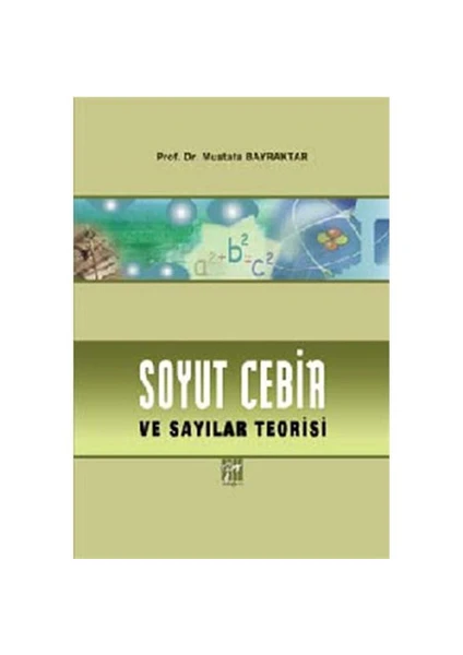 Gazi Kitabevi Soyut Cebir Ve Sayılar Teorisi - Mustafa Bayraktar