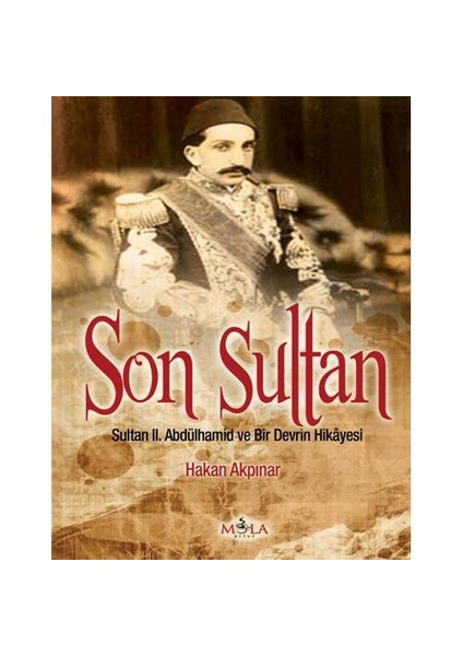 Son Sultan - (Sultan 2. Abdulhamid ve Bir Devrin Hikayesi)