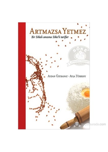 Artmazsa Yetmez - Bir Sökeli anısına Söke’li Tarifler