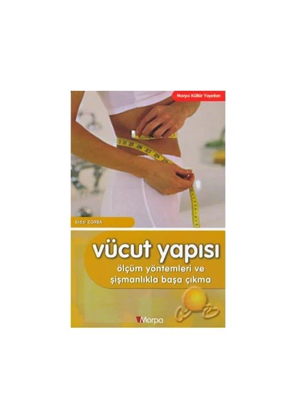 Vücut Yapısı - Ölçüm Yöntemleri Ve Şişmanlıkla Başa Çıkma