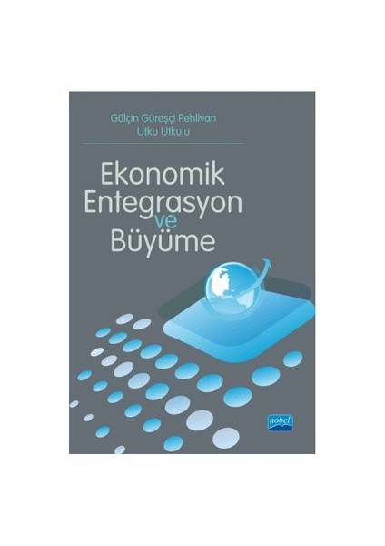 Ekonomik Entegrasyon Ve Büyüme-Gülçin Güreşçi Pehlivan
