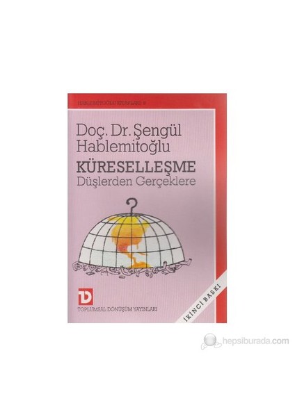 Küreselleşme Düşlerden Gerçeklere-Şengül Hablemitoğlu