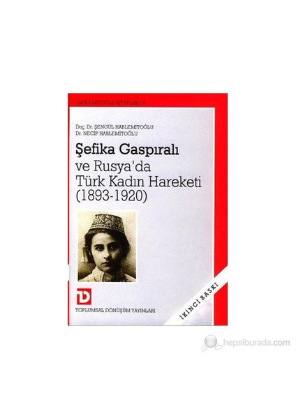 Şefika Gaspıralı ve Rusya’da Türk Kadın Hareketleri