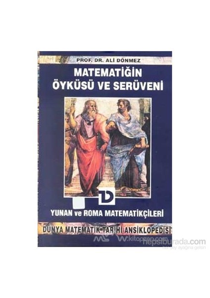 Matematiğin Öyküsü Ve Serüveni 3. Cilt Yunan Ve Roma Matematikçileri Dünya Matematik Tarihi Ansiklopedisi-Ali Dönmez