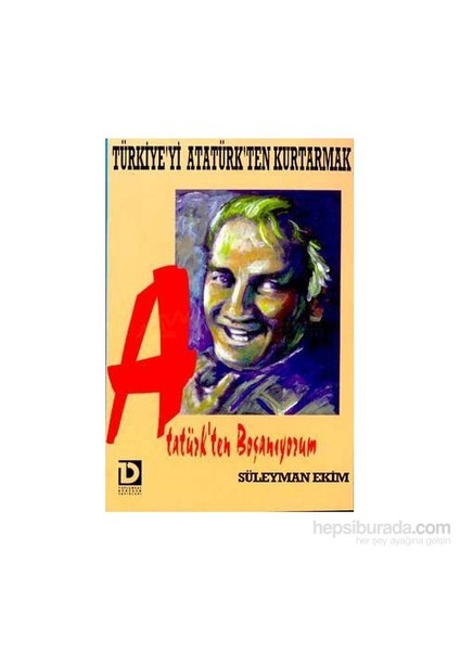 Atatürkten Boşanıyorum-Süleyman Ekim