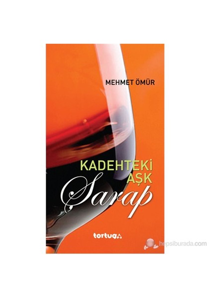 Kadehteki Aşk - Şarap-Mehmet Ömür