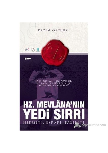 Hz.Mevlana’Nın Yedi Sırrı Hikmeti, Esrarı, Fazileti-Kazım Öztürk