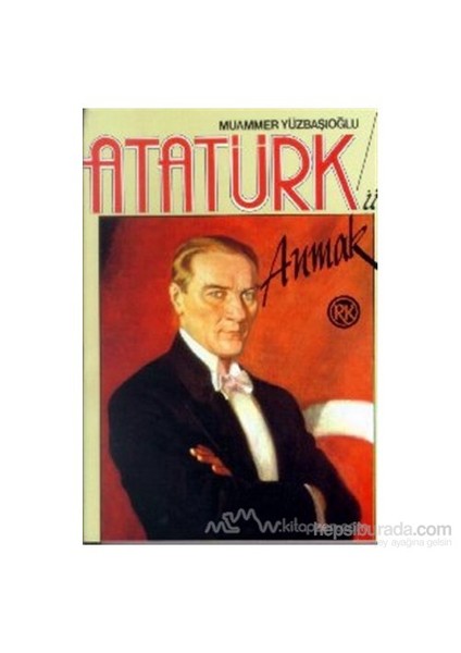 Atatürk'Ü Anmak Yaşamı, Çeşitli Yönleri, Düşünceleri, Anılar, Şiirler, Yabancılara Göre Atatürk-Muammer Yüzbaşıoğlu