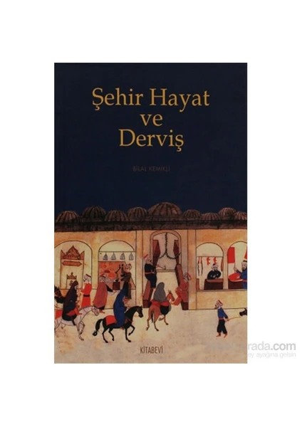 Şehir-Hayat Ve Derviş-Bilal Kemikli