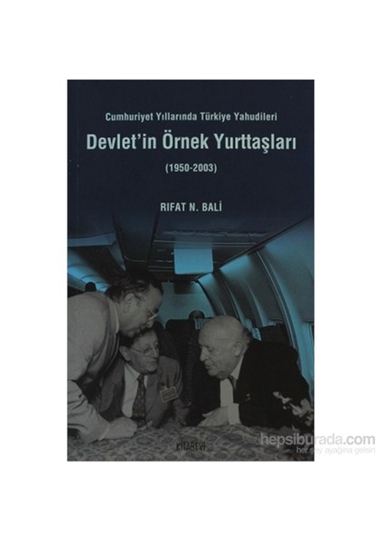 Devlet'İn Örnek Yurttaşları - Cumhuriyet Örnek Yurttaşları (1950 - 2003)-Rıfat N. Bali