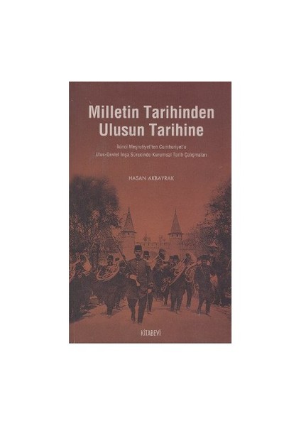 Milletin Tarihinden Ulusun Tarihine-Hasan Akbayrak