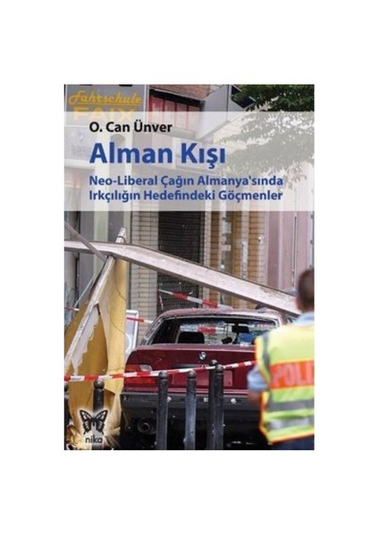 Alman Kışı: Neo-Liberal Çağın Almanya’Sında Irkçılığın Hedefindeki Göçmenler-O. Can Ünver
