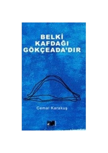 Belki Kafdağı Gökçeadadır - Cemal Karakuş