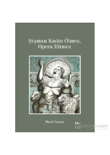 Şişman Kadın Ölmez Opera Bitmez-Murat Tuncay