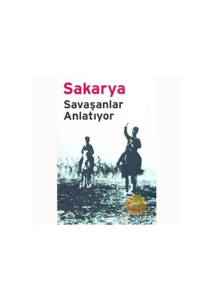 Sakarya Savaşanlar Anlatıyor