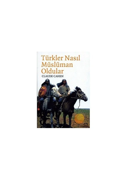 Türkler Nasıl Müslüman Oldular? - Claude Cahen