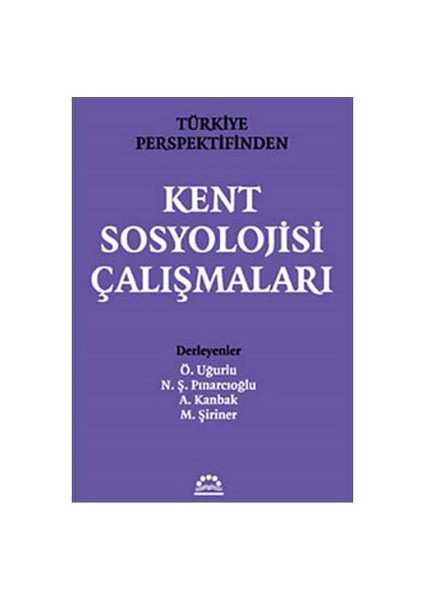 Türkiye Perspektifinden Kent Sosyolojisi Çalışmaları - Nihal Ekin Erkan