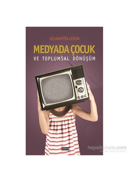 Medyada Çocuk Ve Toplumsal Dönüşüm-Selahattin Güven