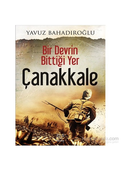 Bir Devrin Bittiği Yer Çanakkale - Yavuz Bahadıroğlu