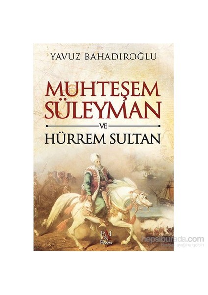 Muhteşem Süleyman Ve Hürrem Sultan - Yavuz Bahadıroğlu