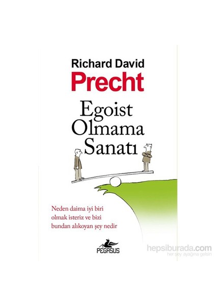 Egoist Olmama Sanatı-Richard David Precht