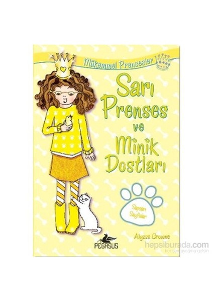 Mükemmel Prensesler 6: Sarı Prenses ve Minik Dostları - Alyssa Crowne
