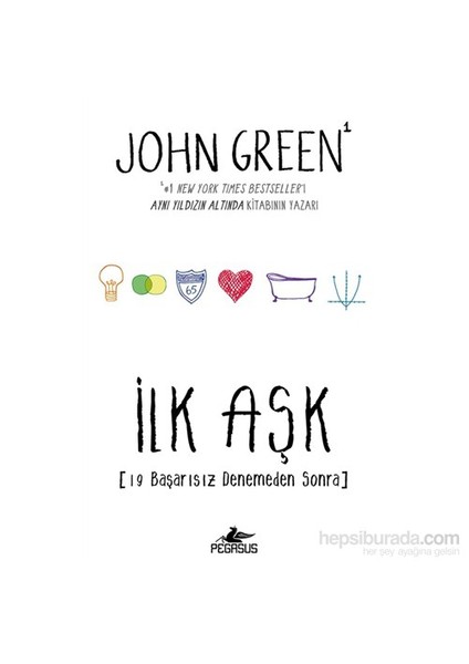 İlk Aşk: 19 Başarısız Denemeden Sonra - John Green